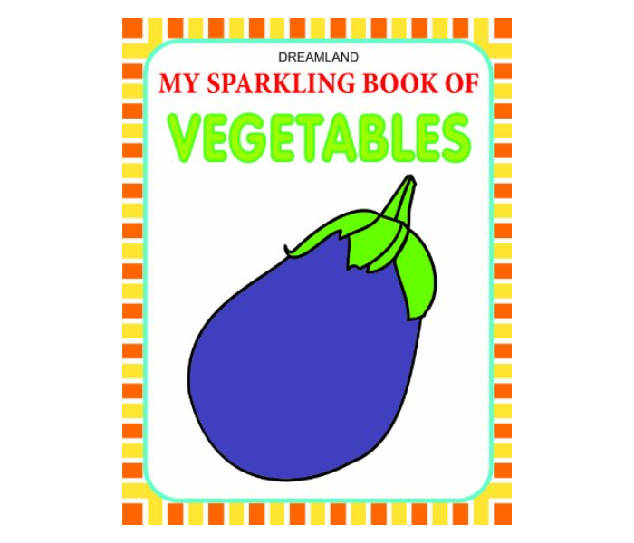 My Sparkling Book Of Vegetables Published By Dreamland Publications - Zoom Image