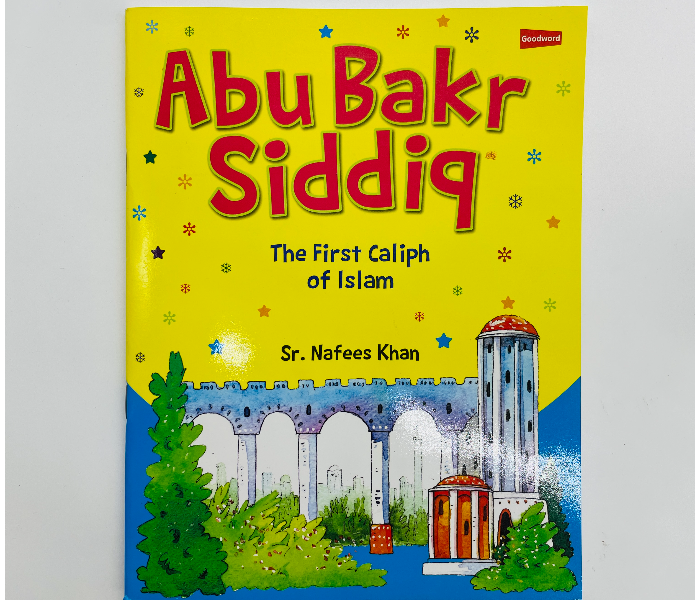 Abu Bakr Siddiq The First Caliph of Islam Book Published by Goodword - Zoom Image 1